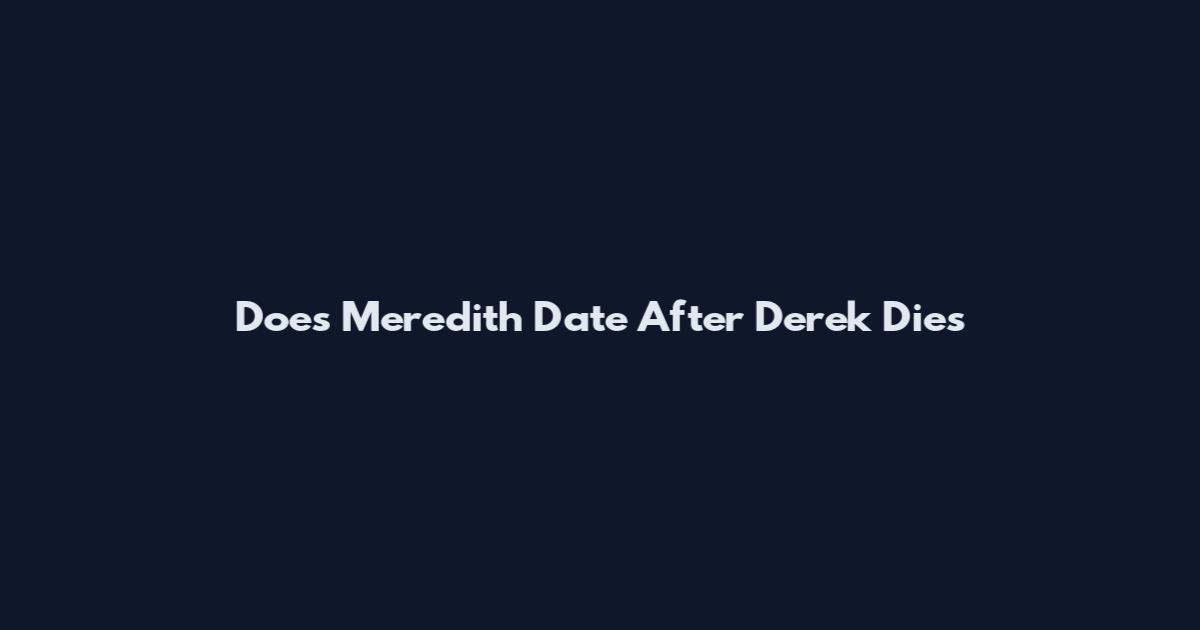 Does Meredith Date After Derek Dies