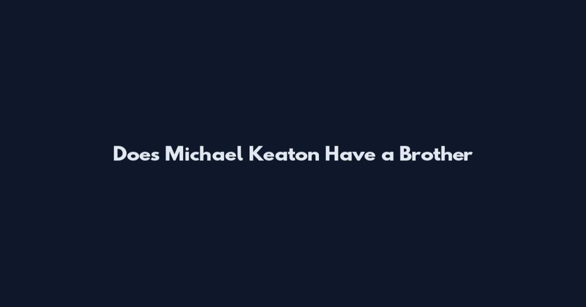 Does Michael Keaton Have a Brother