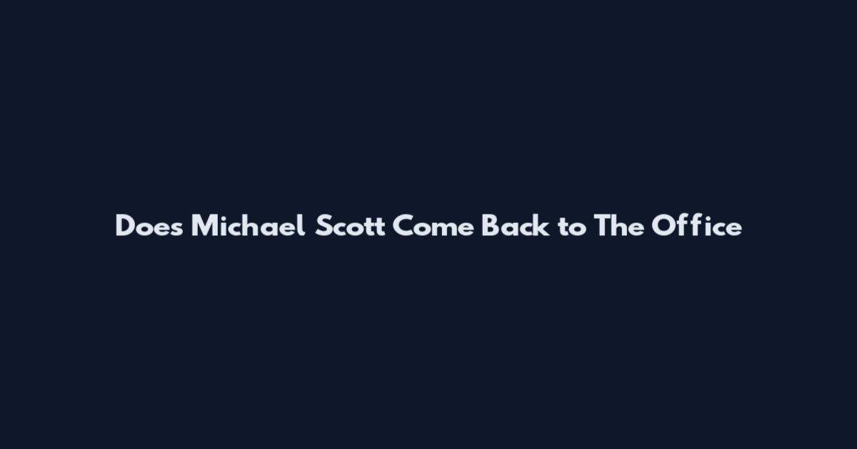 Does Michael Scott Come Back to The Office