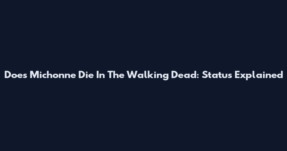 Does Michonne Die In The Walking Dead: Status Explained