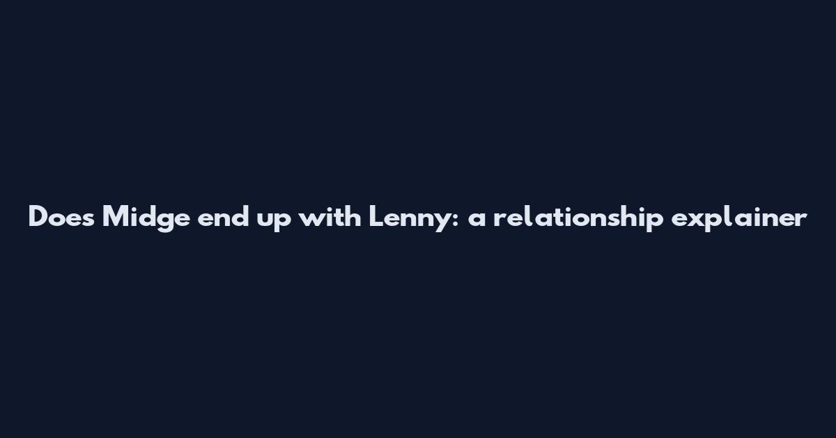 Does Midge end up with Lenny: a relationship explainer