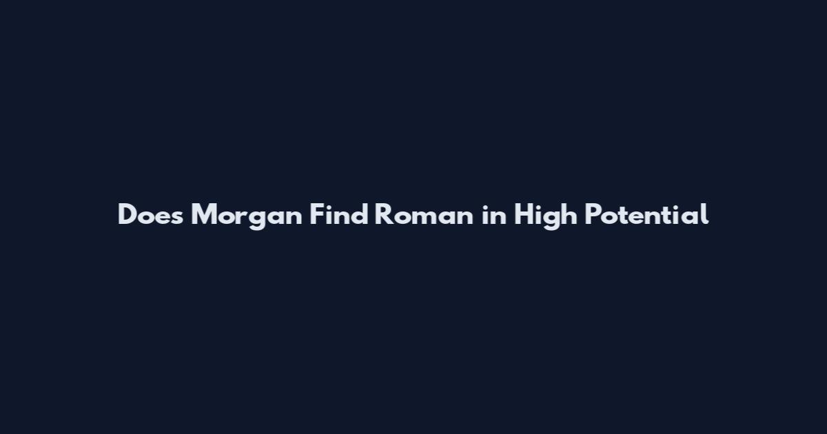 Does Morgan Find Roman in High Potential
