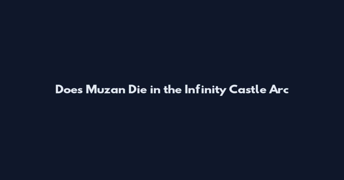 Does Muzan Die in the Infinity Castle Arc