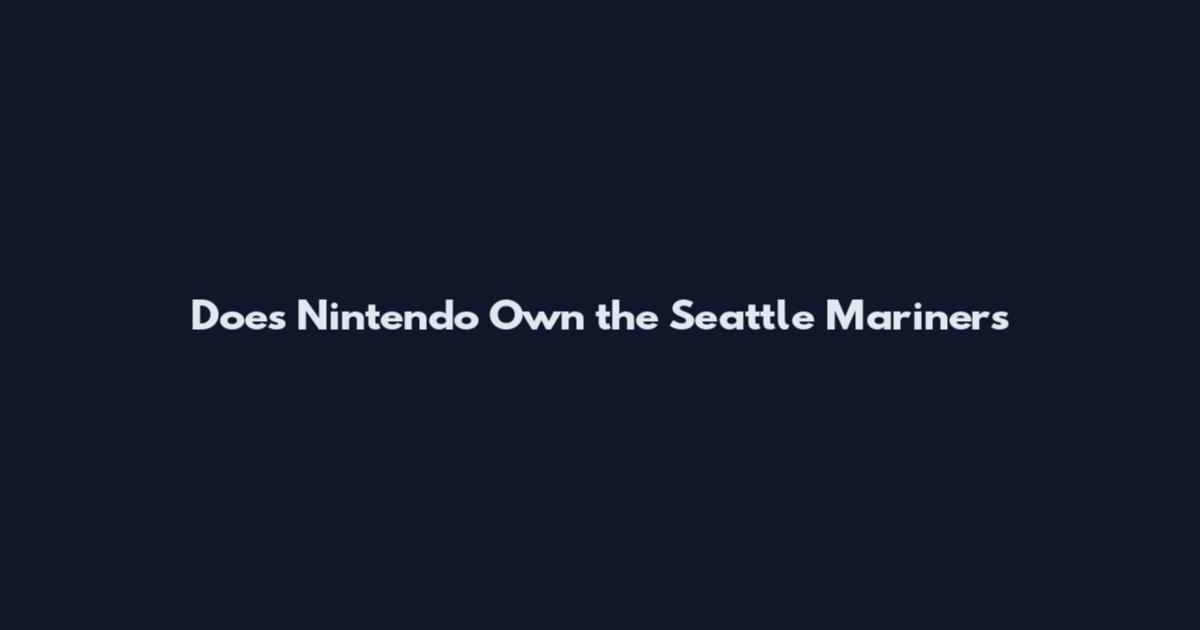 Does Nintendo Own the Seattle Mariners
