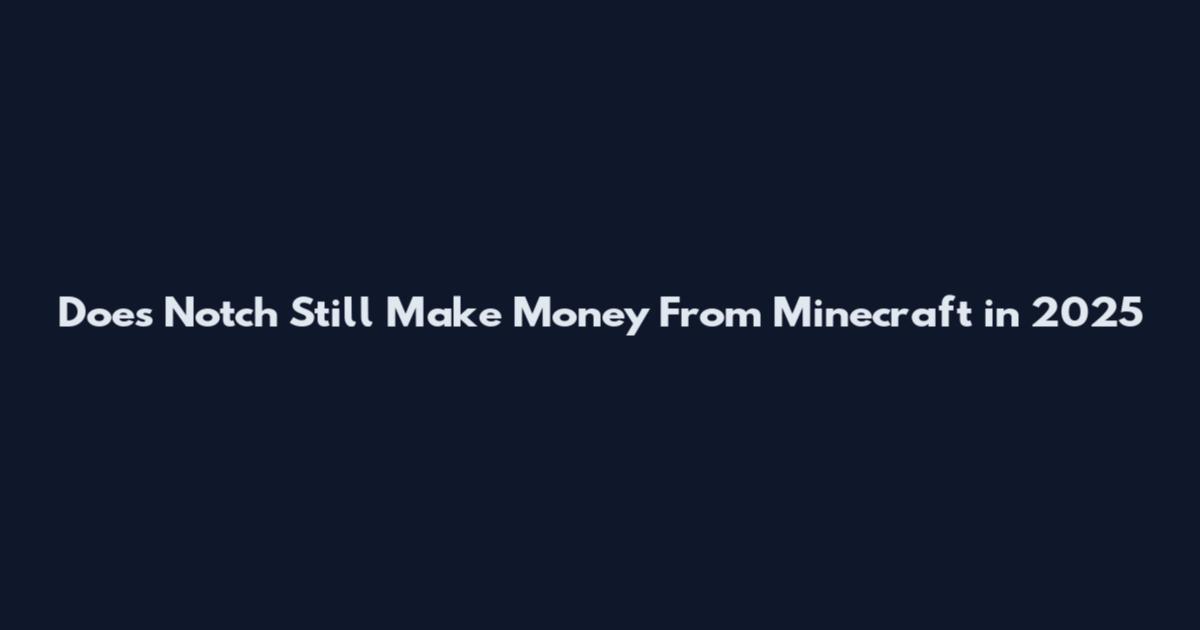 Does Notch Still Make Money From Minecraft in 2025