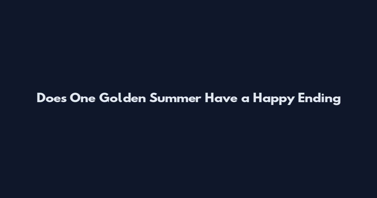 Does One Golden Summer Have a Happy Ending