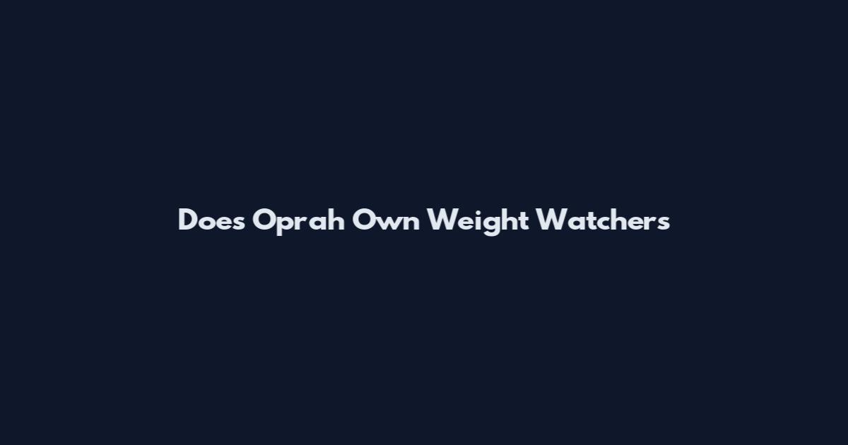 Does Oprah Own Weight Watchers
