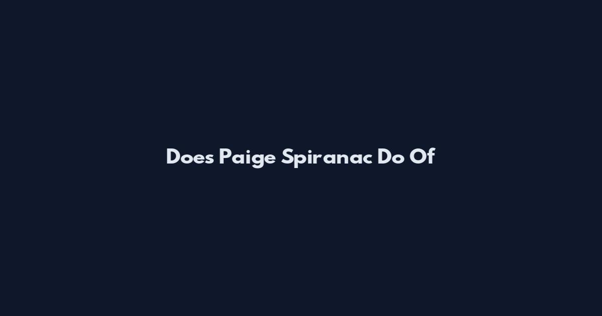 Does Paige Spiranac Do Of
