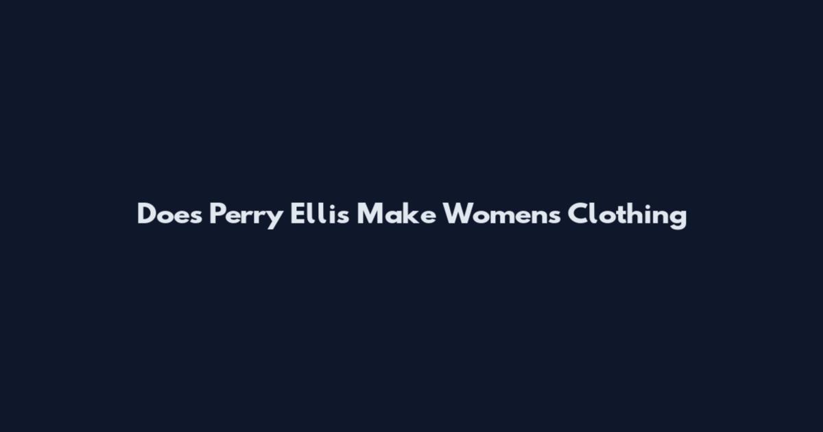 Does Perry Ellis Make Women's Clothing