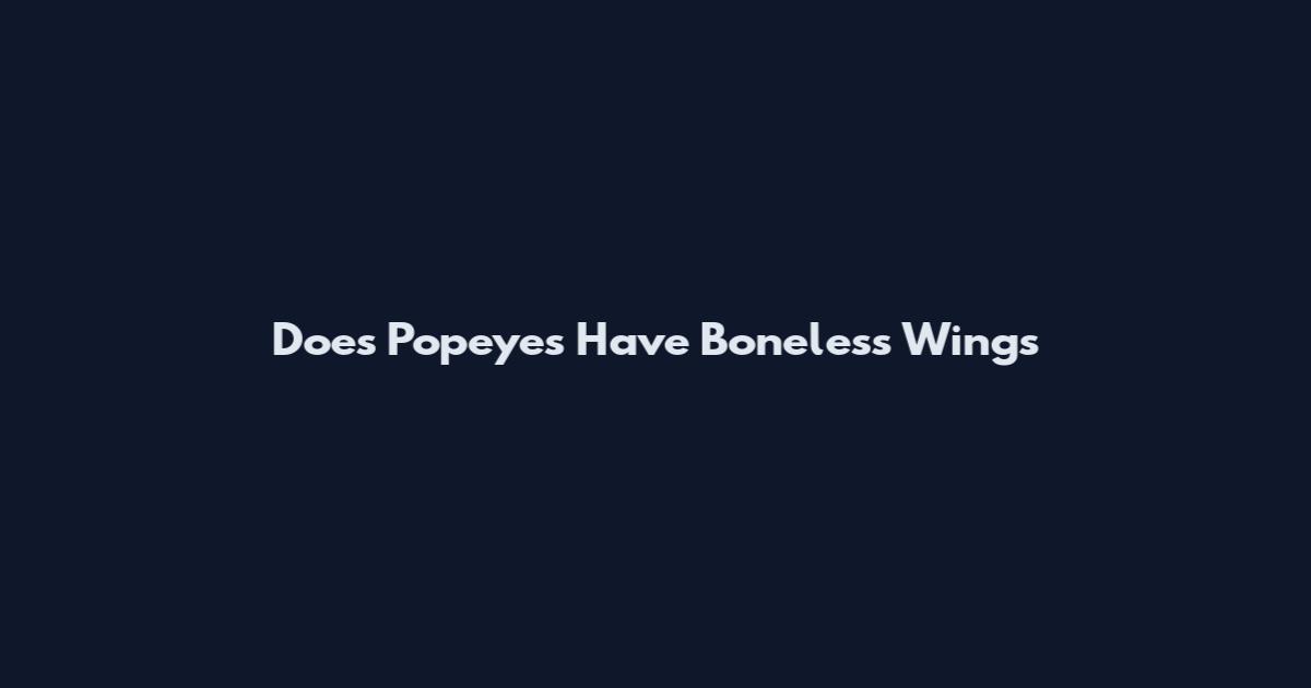 Does Popeyes Have Boneless Wings