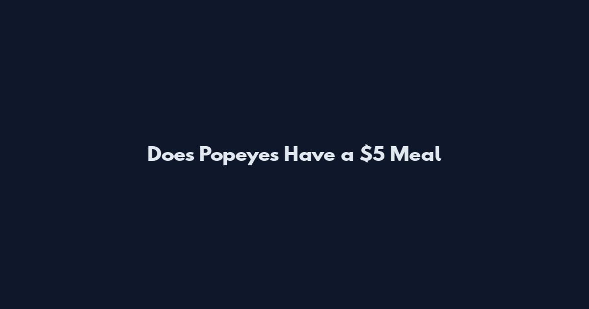 Does Popeyes Have a $5 Meal