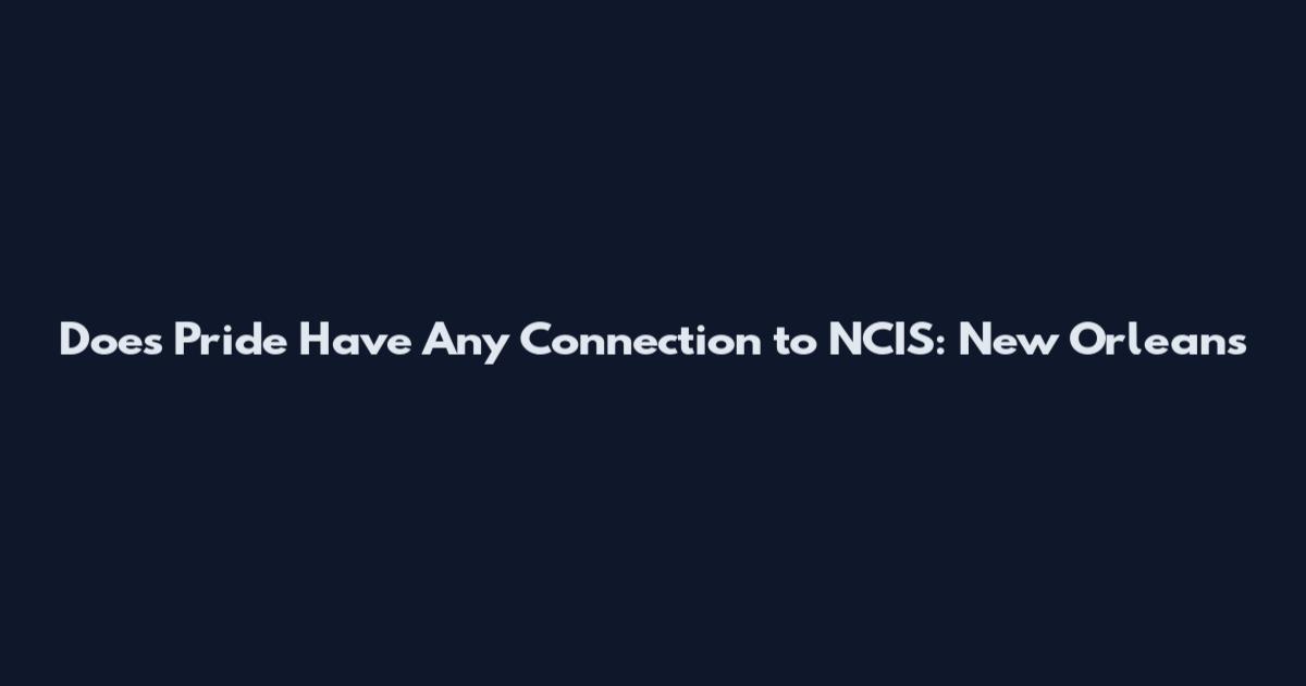 Does Pride Have Any Connection to NCIS: New Orleans