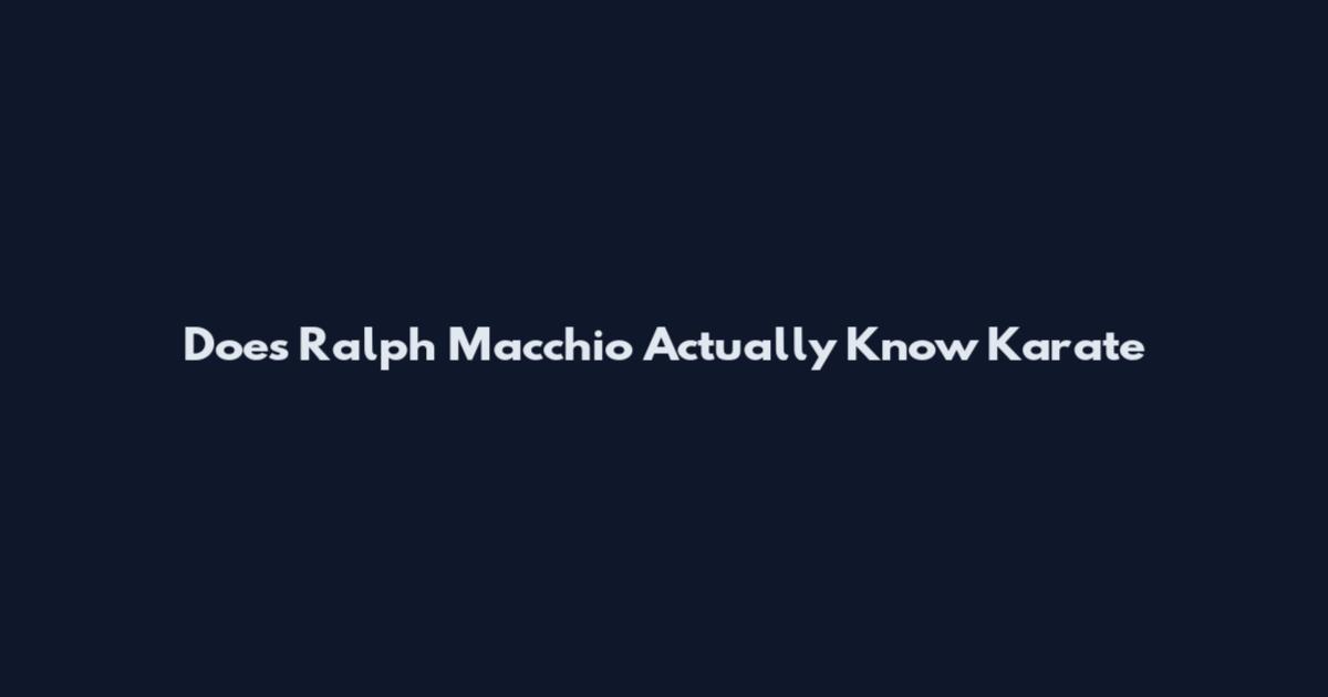 Does Ralph Macchio Actually Know Karate
