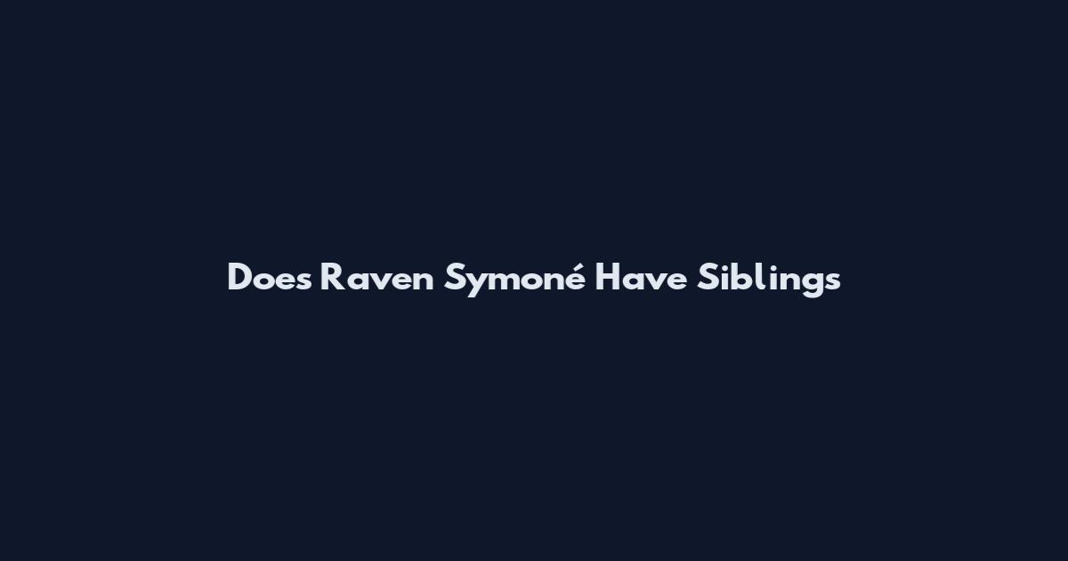 Does Raven Symoné Have Siblings