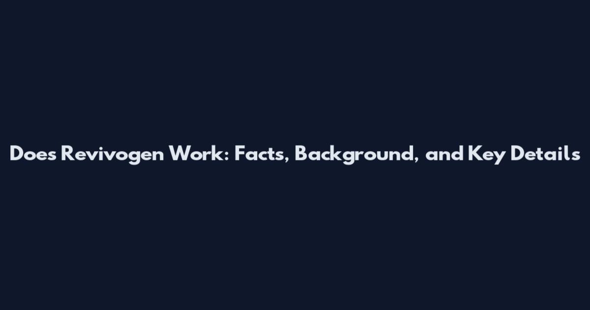 Does Revivogen Work: Facts, Background, and Key Details