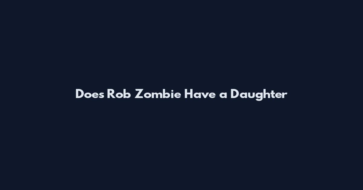 Does Rob Zombie Have a Daughter