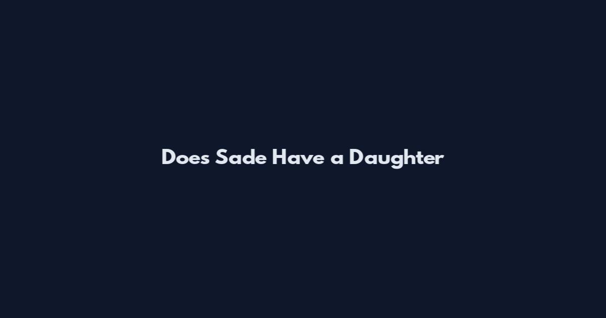 Does Sade Have a Daughter