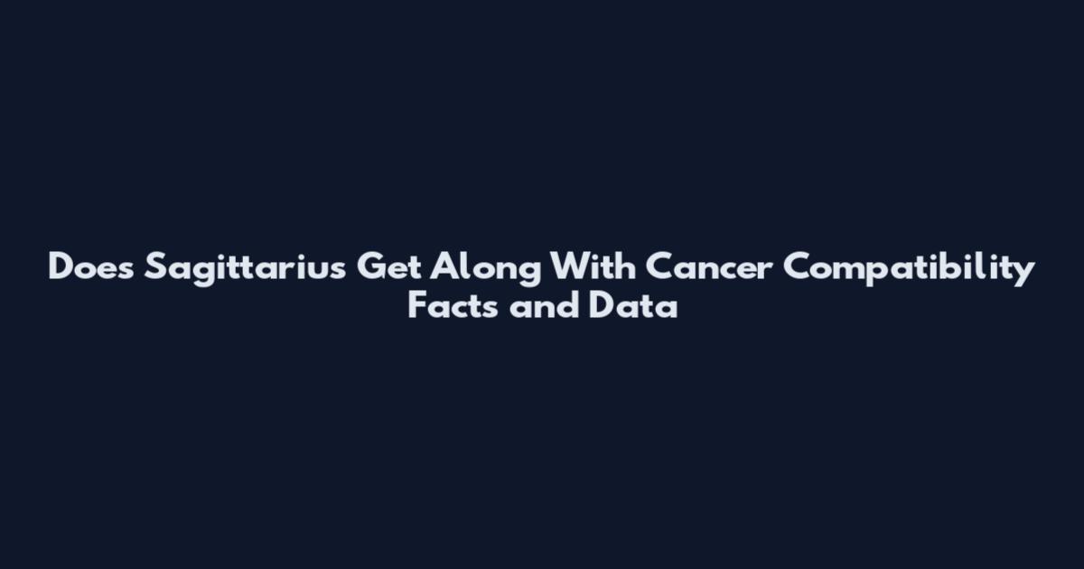 Does Sagittarius Get Along With Cancer Compatibility Facts and Data