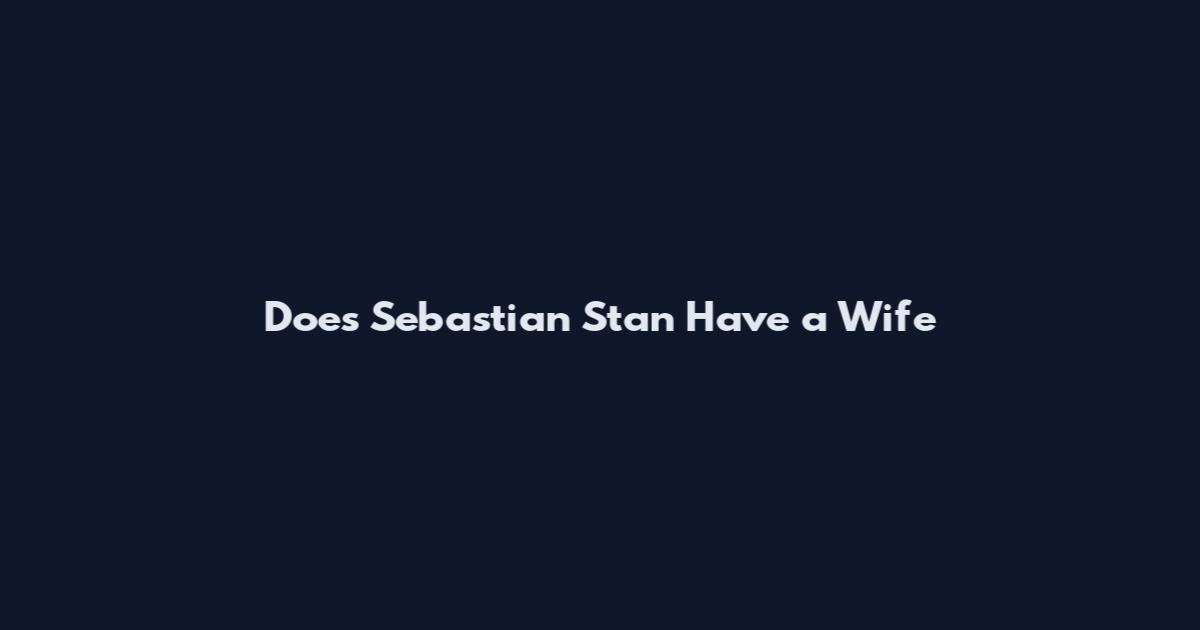 Does Sebastian Stan Have a Wife