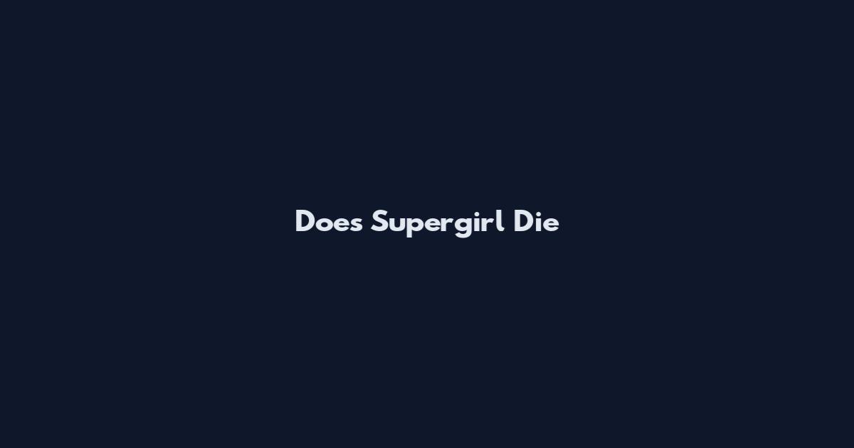 Does Supergirl Die