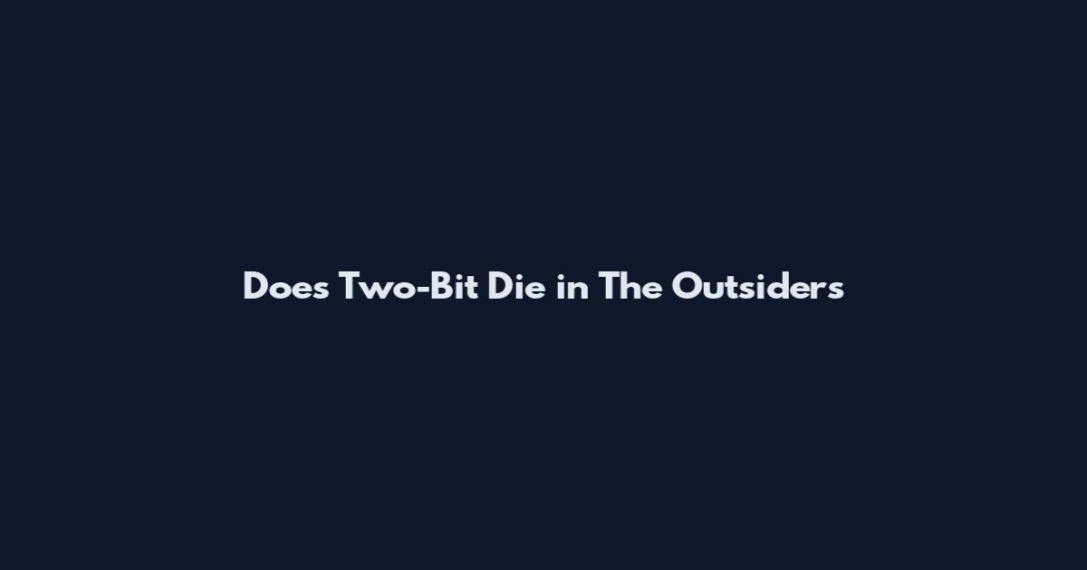 Does Two-Bit Die in The Outsiders