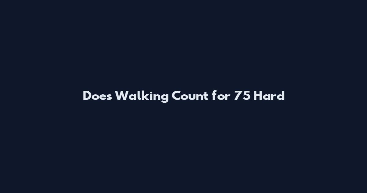 Does Walking Count for 75 Hard