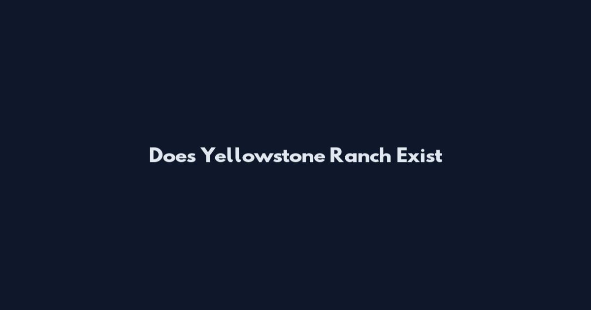 Does Yellowstone Ranch Exist