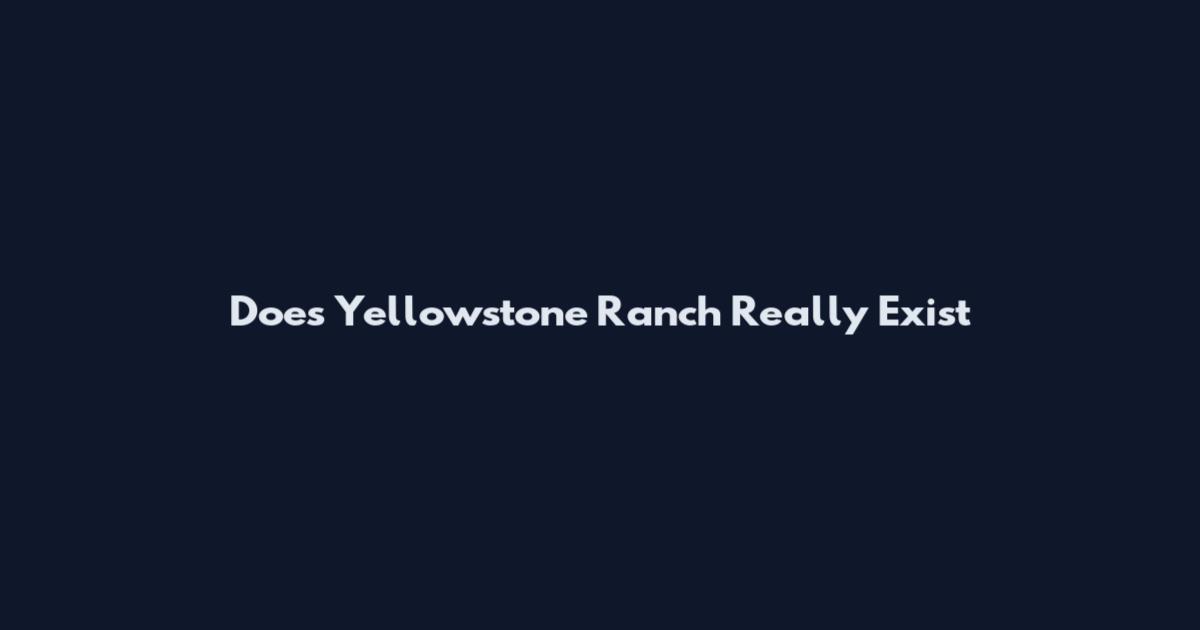 Does Yellowstone Ranch Really Exist