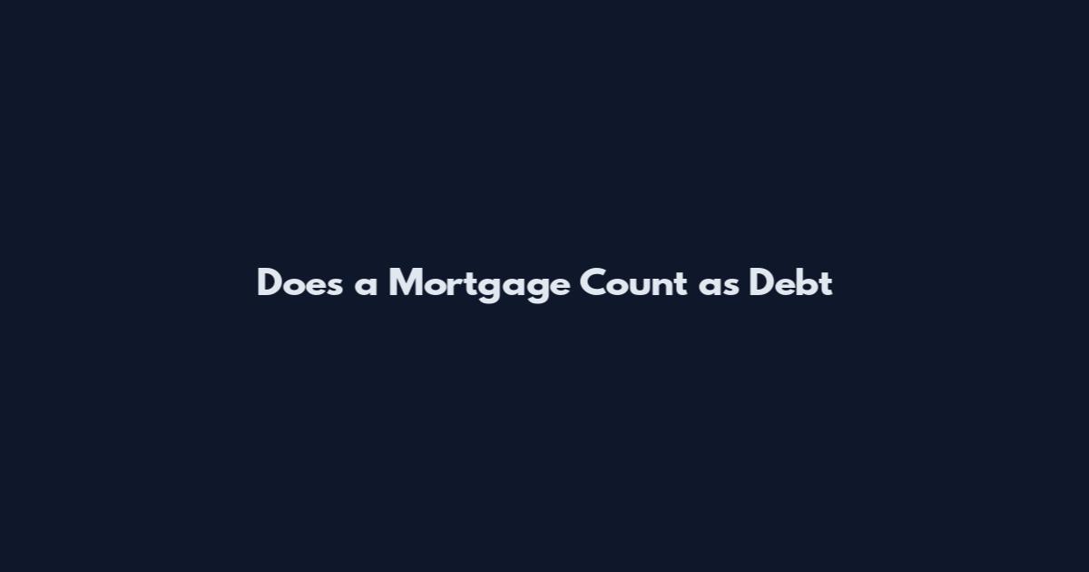 Does a Mortgage Count as Debt
