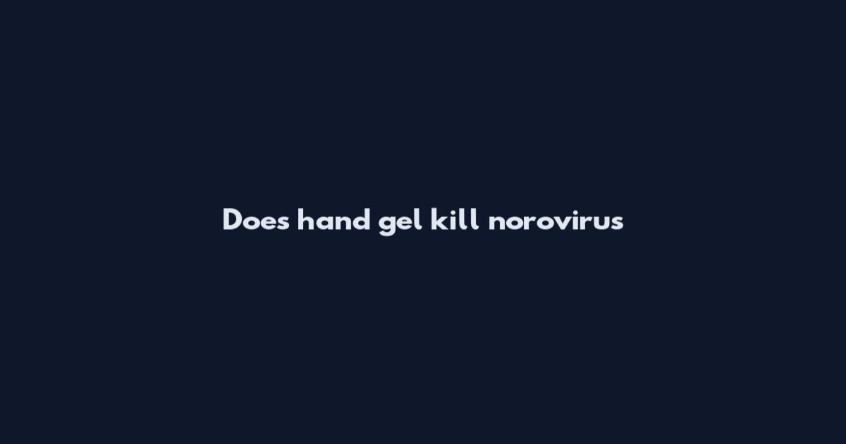 Does hand gel kill norovirus