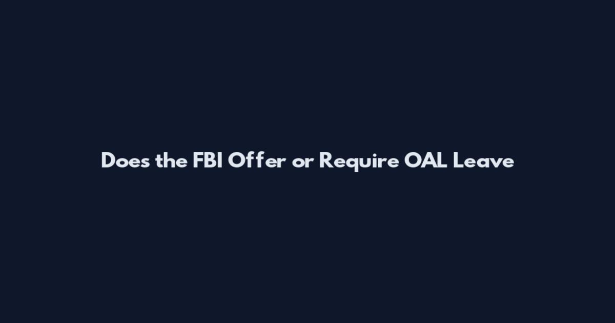 Does the FBI Offer or Require OAL Leave