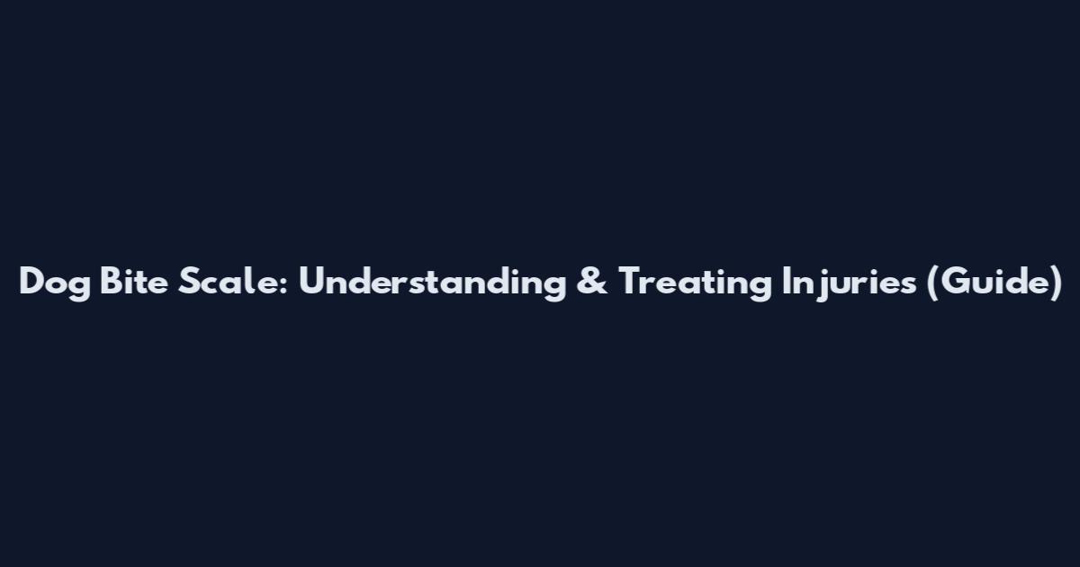 Dog Bite Scale: Understanding & Treating Injuries (Guide)