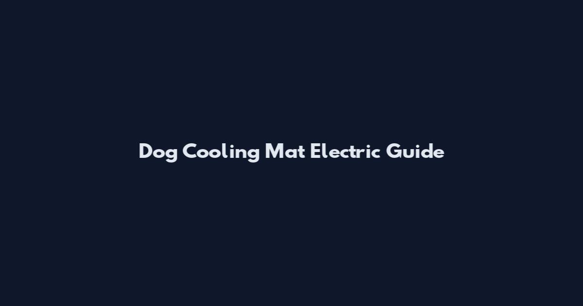 Dog Cooling Mat Electric Guide