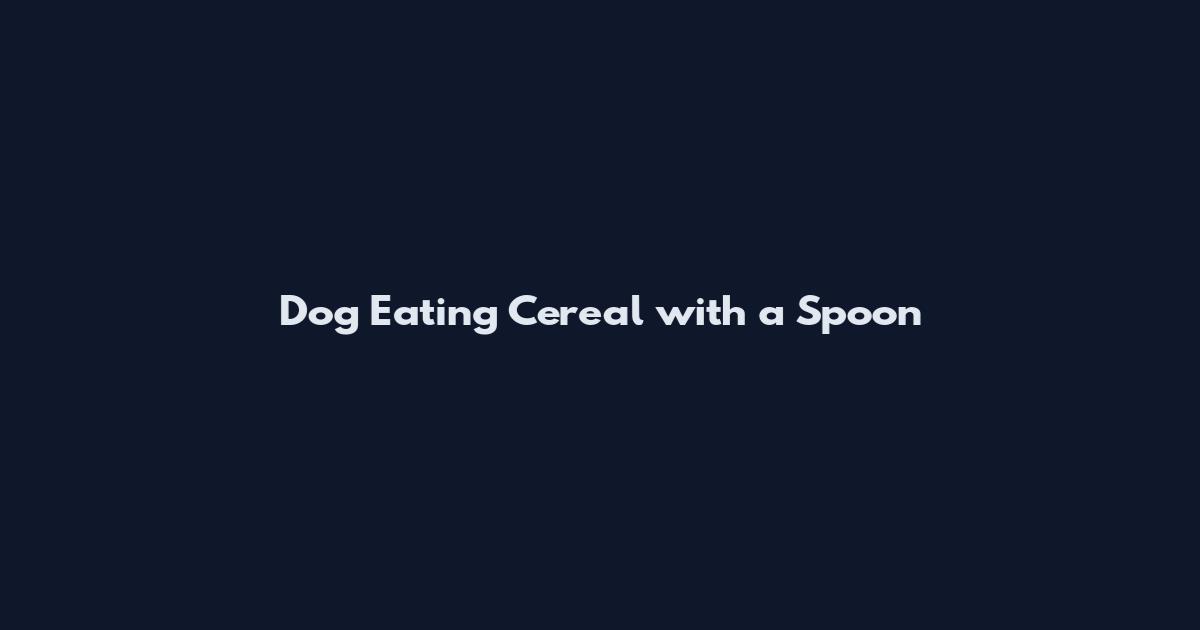 Dog Eating Cereal with a Spoon