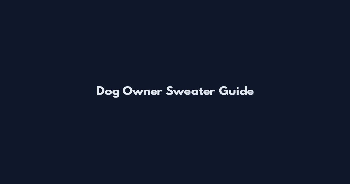 Dog Owner Sweater Guide