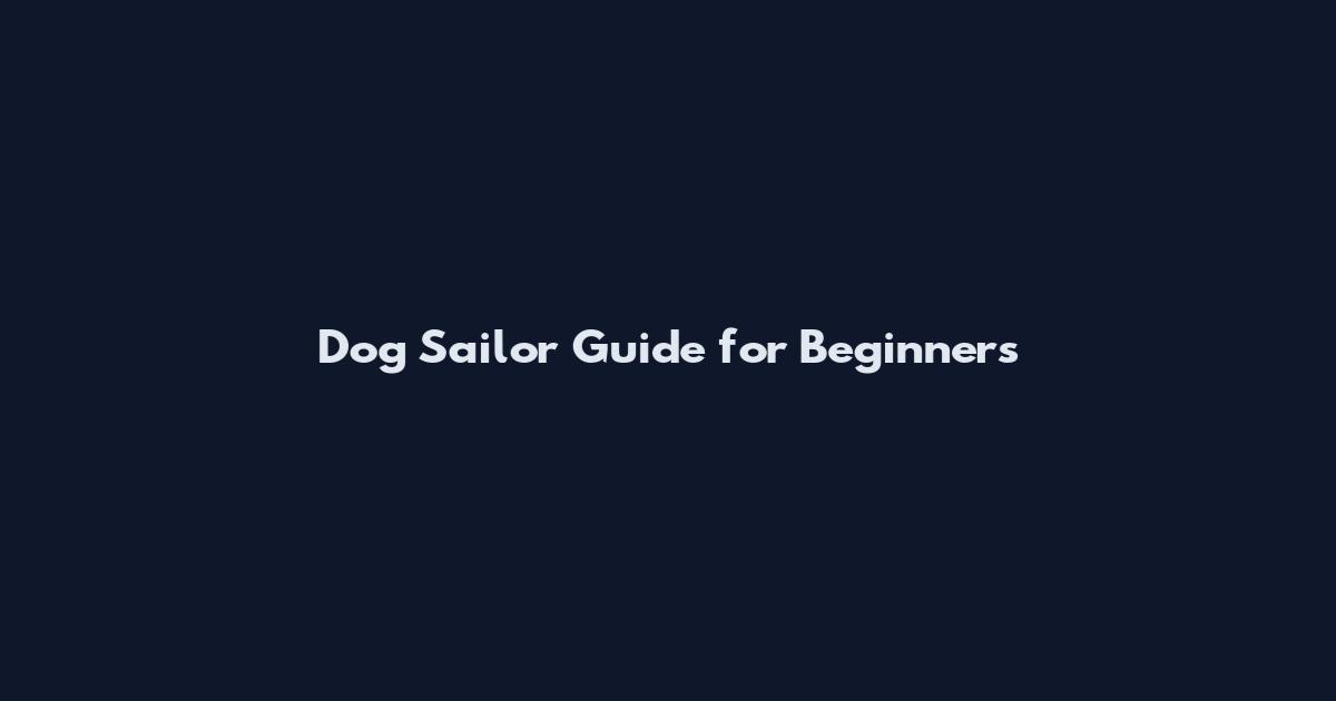 Dog Sailor Guide for Beginners
