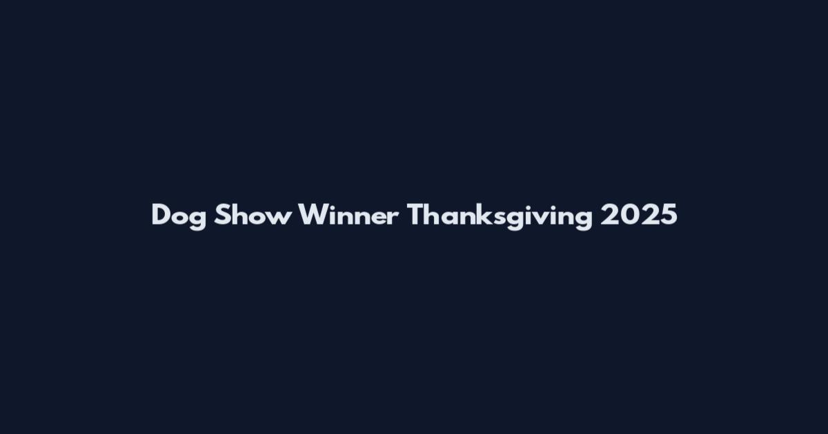 Dog Show Winner Thanksgiving 2025