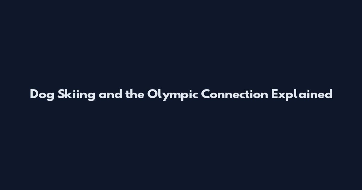 Dog Skiing and the Olympic Connection Explained