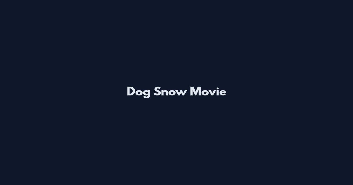 Dog Snow Movie