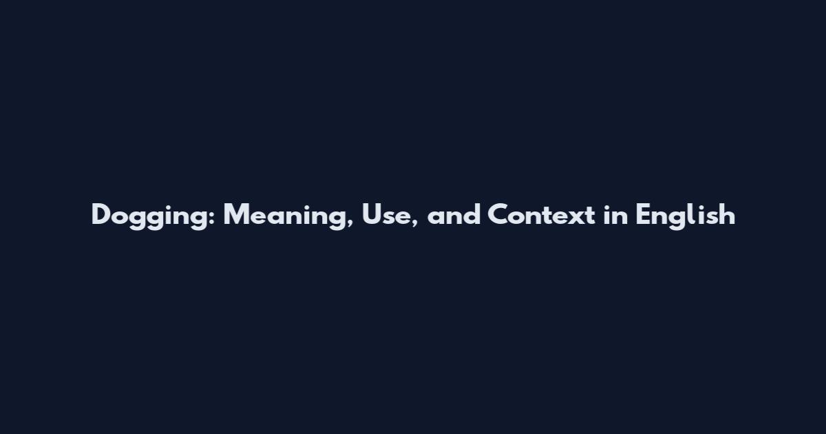 Dogging: Meaning, Use, and Context in English