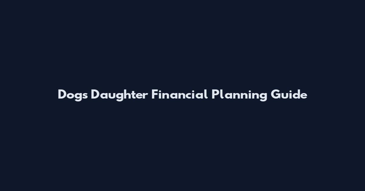 Dogs Daughter Financial Planning Guide