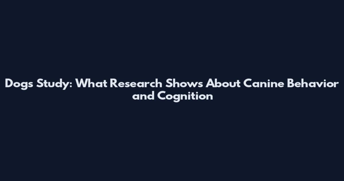 Dogs Study: What Research Shows About Canine Behavior and Cognition