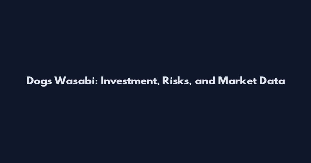 Dogs Wasabi: Investment, Risks, and Market Data