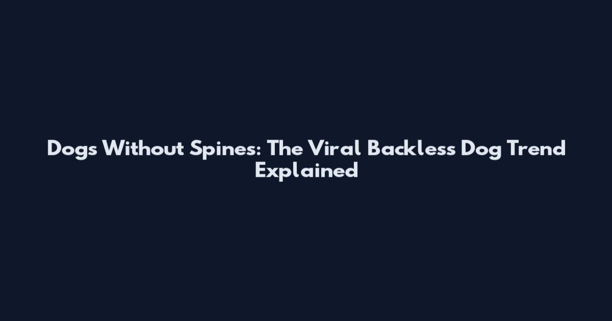 Dogs Without Spines: The Viral Backless Dog Trend Explained