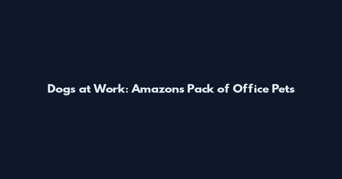Dogs at Work: Amazon's Pack of Office Pets