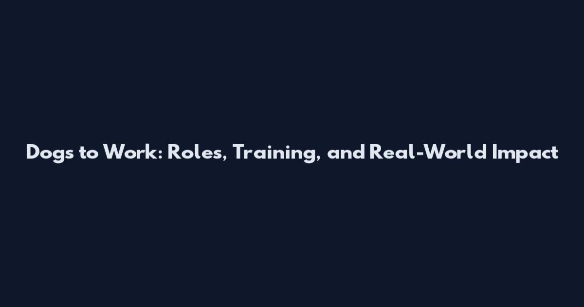 Dogs to Work: Roles, Training, and Real-World Impact