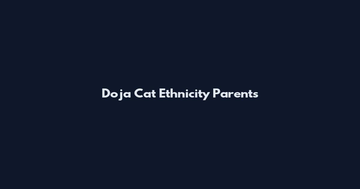 Doja Cat Ethnicity Parents