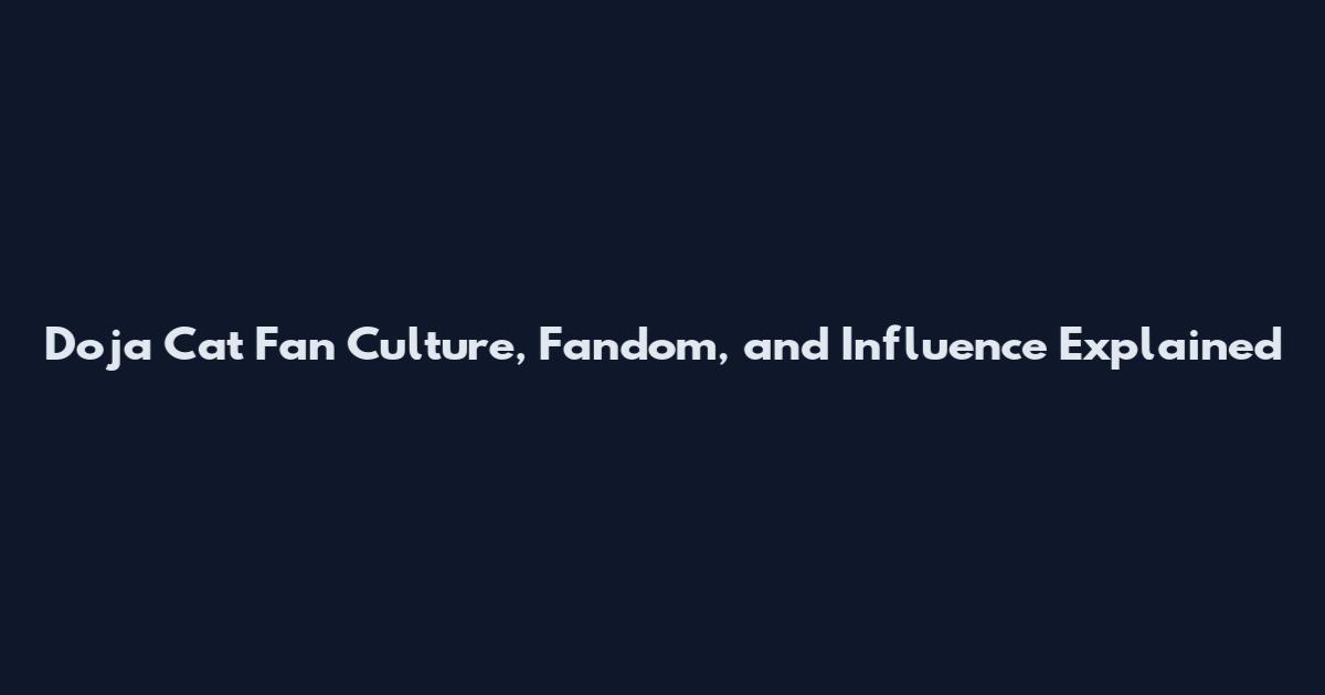 Doja Cat Fan Culture, Fandom, and Influence Explained