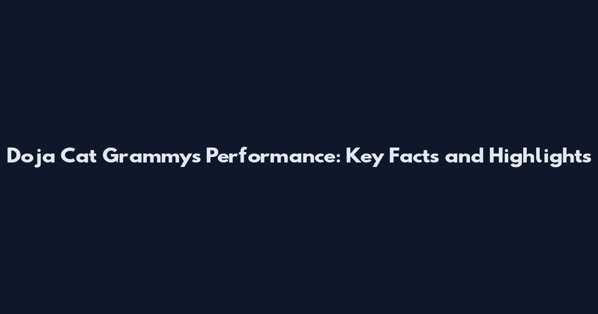 Doja Cat Grammys Performance: Key Facts and Highlights