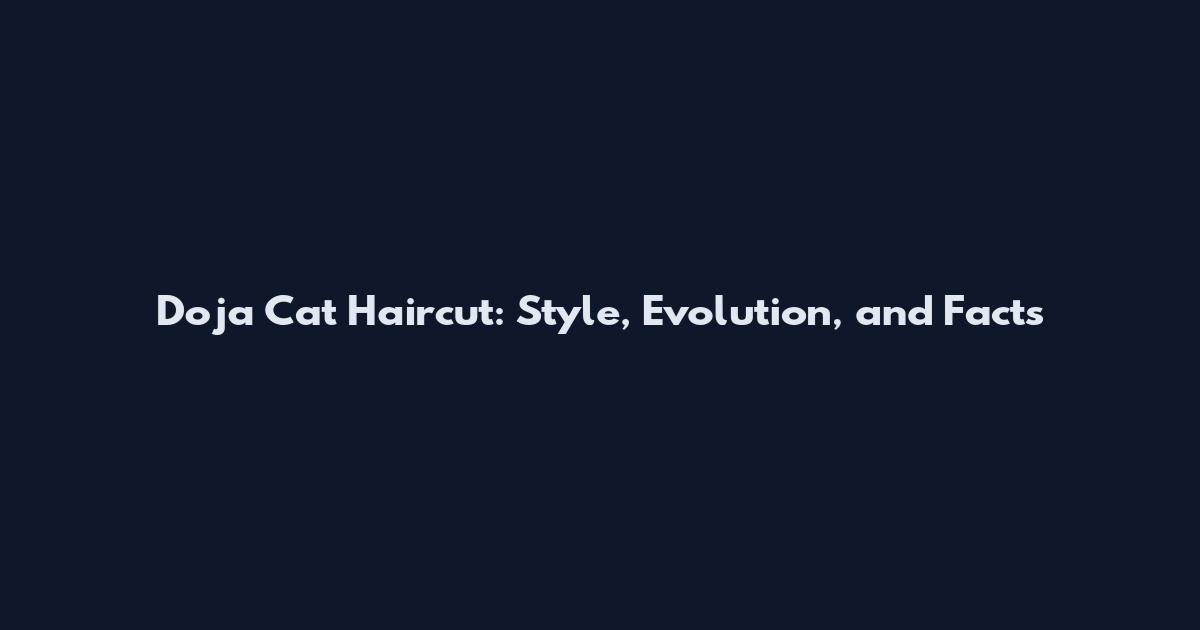 Doja Cat Haircut: Style, Evolution, and Facts